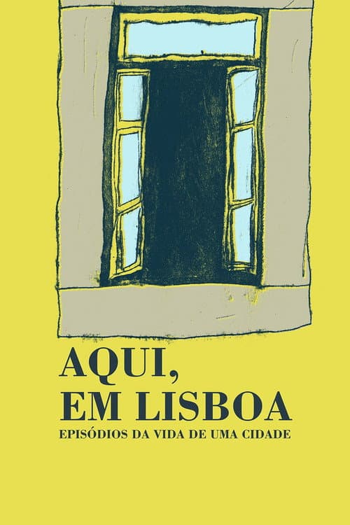 Aqui, em Lisboa: Episódios da Vida da Cidade (2015) poster