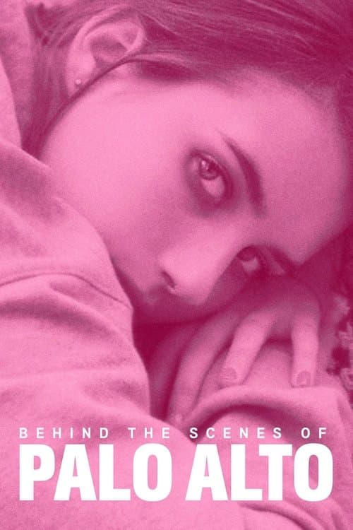 Behind the Scenes of Palo Alto (2014) poster