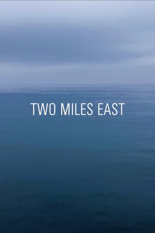 TWO MILES EAST (2019) poster