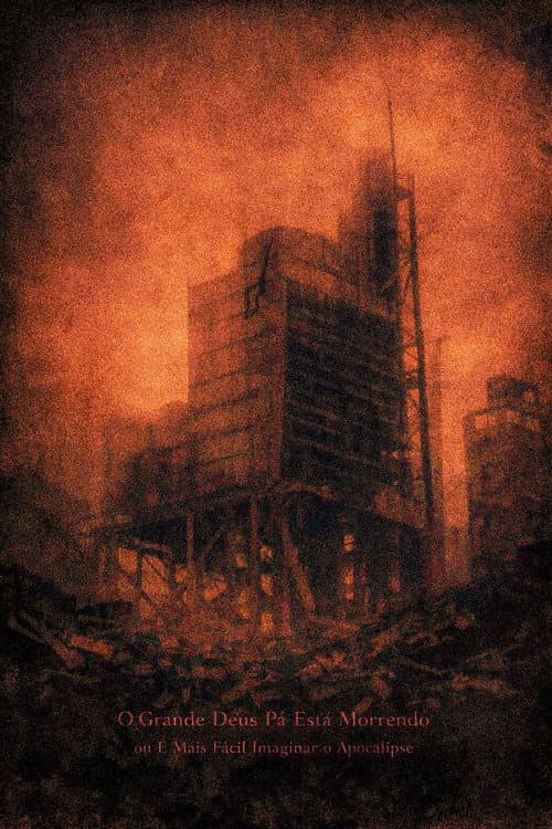 O Grande Deus Pã Está Morrendo ou É Mais Fácil Imaginar o Apocalipse (2022) poster