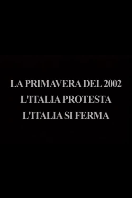 La primavera del 2002 - L'Italia protesta, l'Italia si ferma (2002) poster