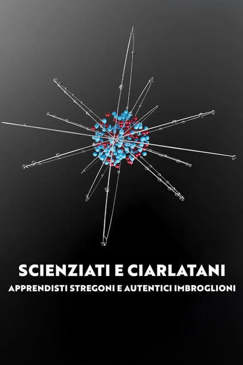 Scienziati e ciarlatani - Apprendisti stregoni e autentici imbroglioni (2024) poster