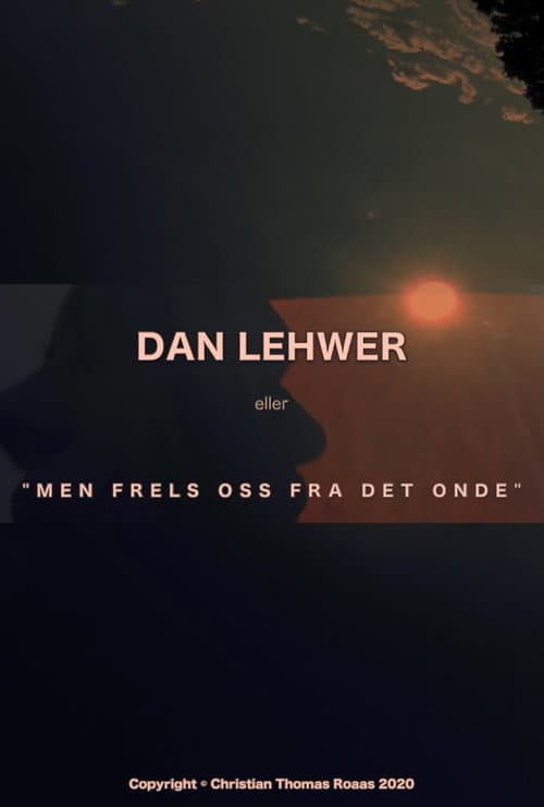 Dan Lehwer eller 'Men frels oss fra det onde' (2024) poster