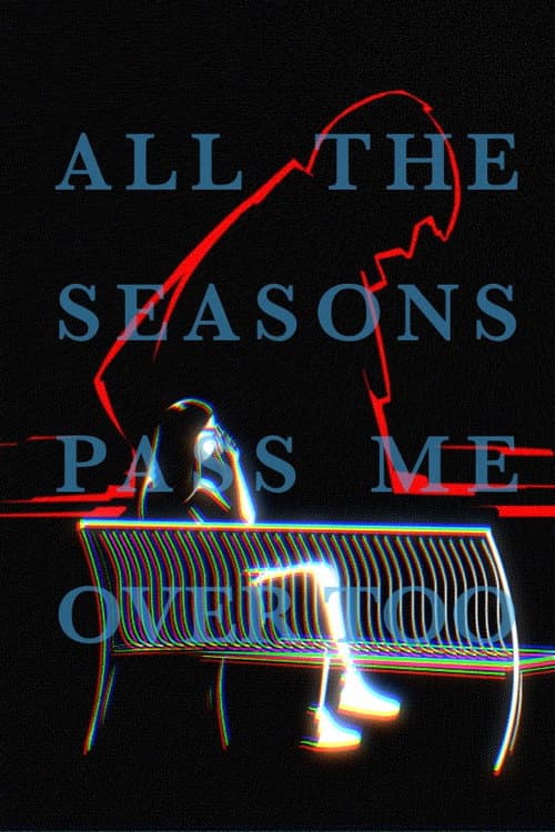All the Seasons Pass Me Over Too (2026) poster