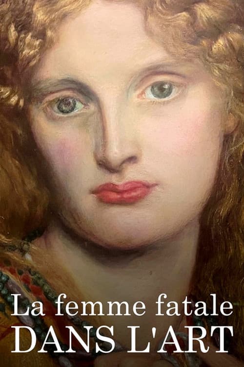Die Femme fatale in der Kunst – Ein Mythos und seine Demontage (2023) poster