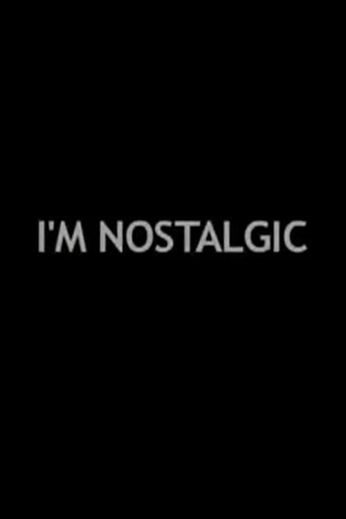 I'm Nostalgic (2007) poster