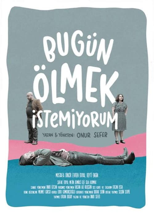Bugün Ölmek İstemiyorum (2019) poster