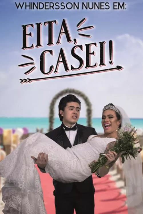 Whindersson Nunes: Eita, Casei! (2018) poster