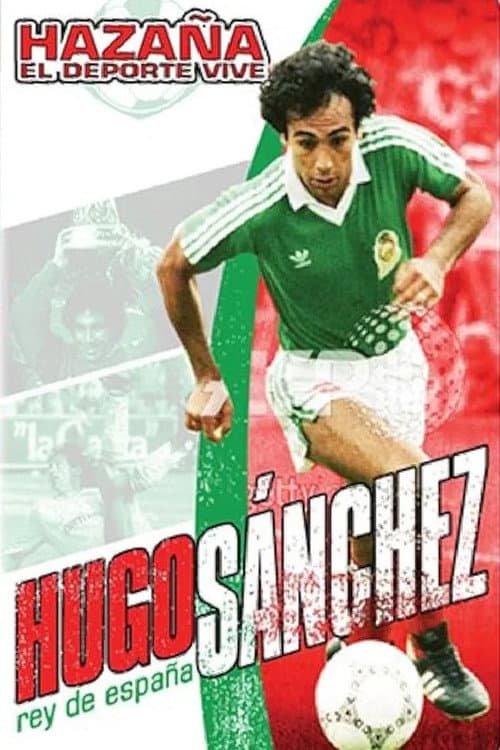 Hazaña El Deporte Vive: Hugo Sanchez - Rey De Espana (2005) poster