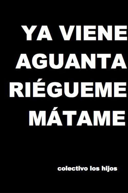 Ya viene, aguanta, riégueme, mátame (2009) poster