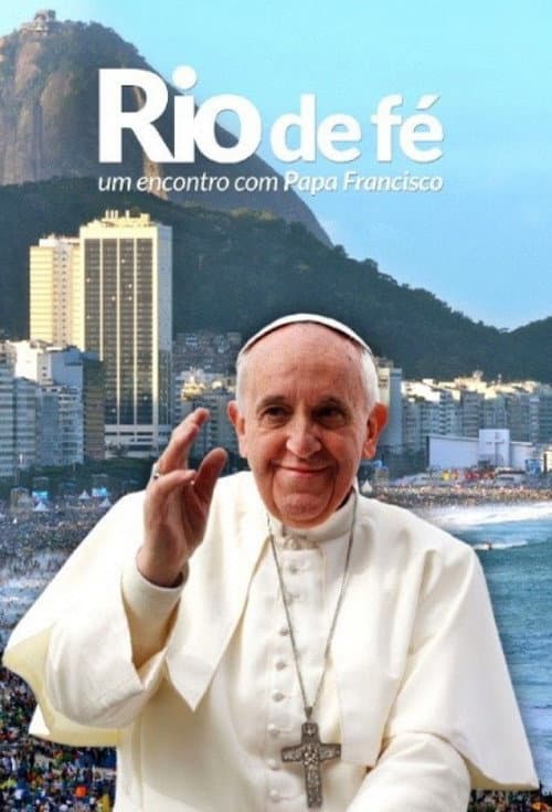 Rio de Fé - Um Encontro Com Papa Francisco (2013) poster