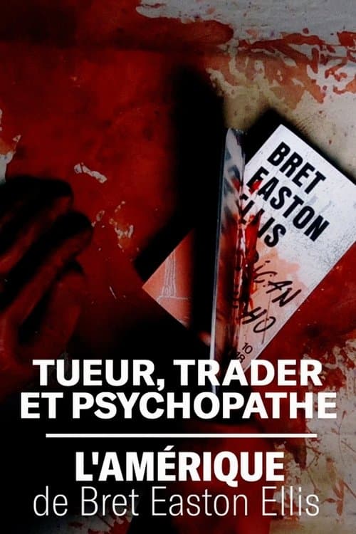 Tueur, trader et psychopathe : l'Amérique de Bret Easton Ellis (2021) poster