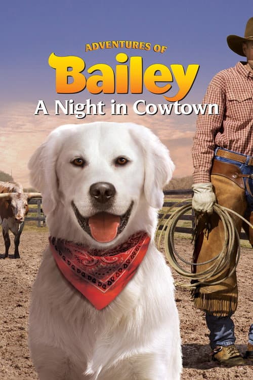 Adventures of Bailey: A Night in Cowtown (2013) poster