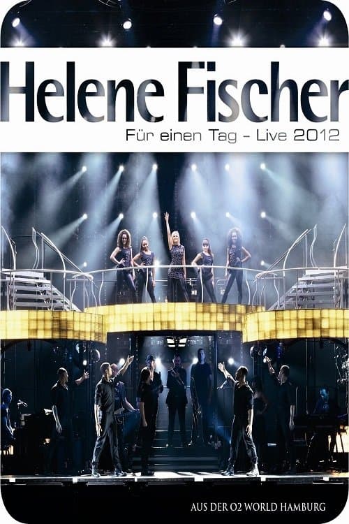 Helene Fischer - Für einen Tag Live 2012 (2012) poster
