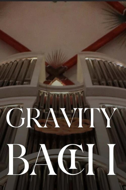 Gravity Bach Complete performance of works for organ - Vol. 1 (2025) poster