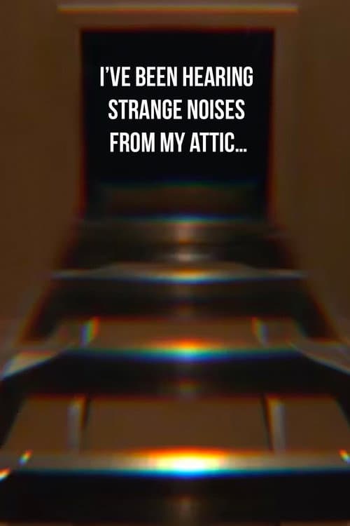 I’ve Been Hearing Strange Noises from My Attic… (2020) poster