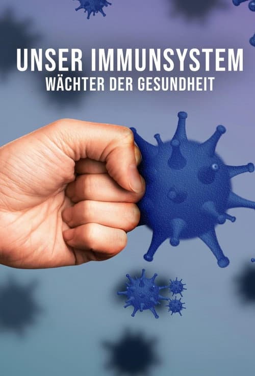 Unser Immunsystem - Wächter der Gesundheit (2025) poster