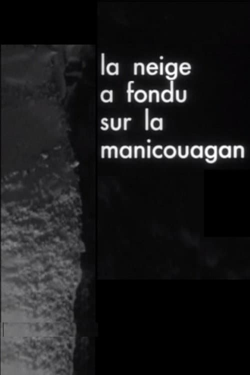 La neige a fondu sur la Manicouagan (1965) poster