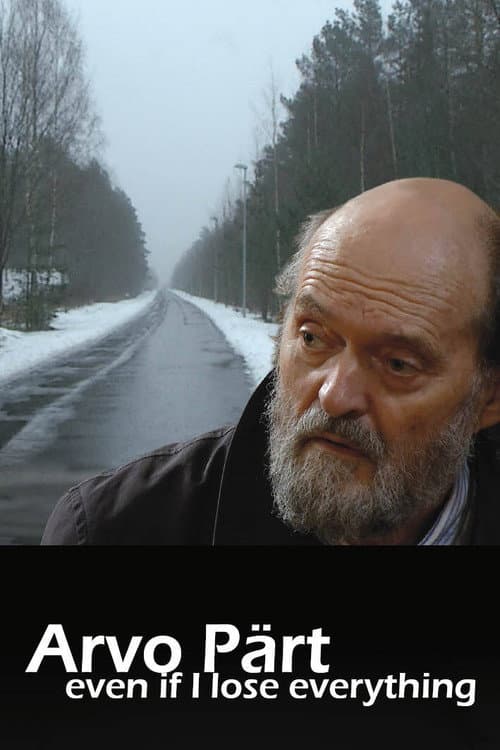 Arvo Pärt - Isegi kui ma kõik kaotan (2015) poster