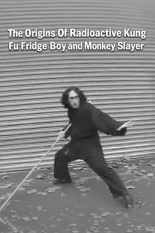 The Origins of Radioactive Kung Fu Fridge Boy and Monkey Slayer (2002) poster