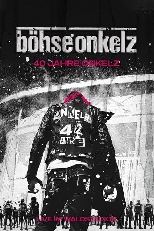 Böhse Onkelz: 40 Jahre Onkelz - Live im Waldstadion (2024) poster