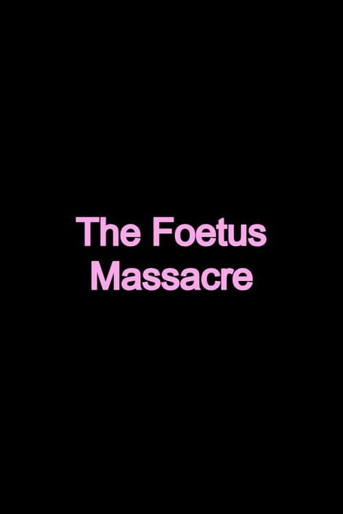 The Foetus Massacre (2010) poster