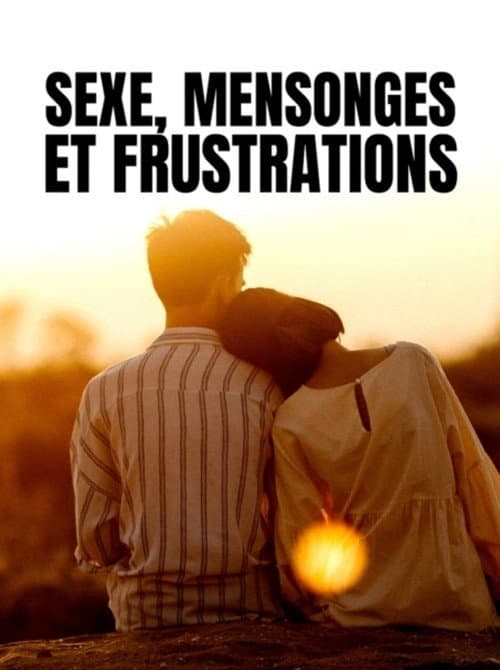 Sexe, mensonges et frustrations (2013) poster