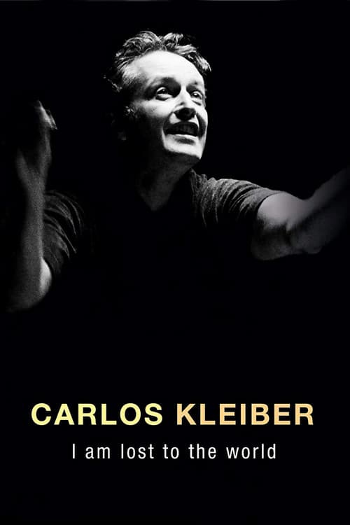 Carlos Kleiber - Ich bin der Welt abhanden gekommen (2011) poster