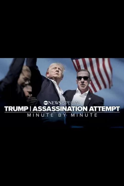 Trump | Assassination Attempt: Minute by Minute (2024) poster