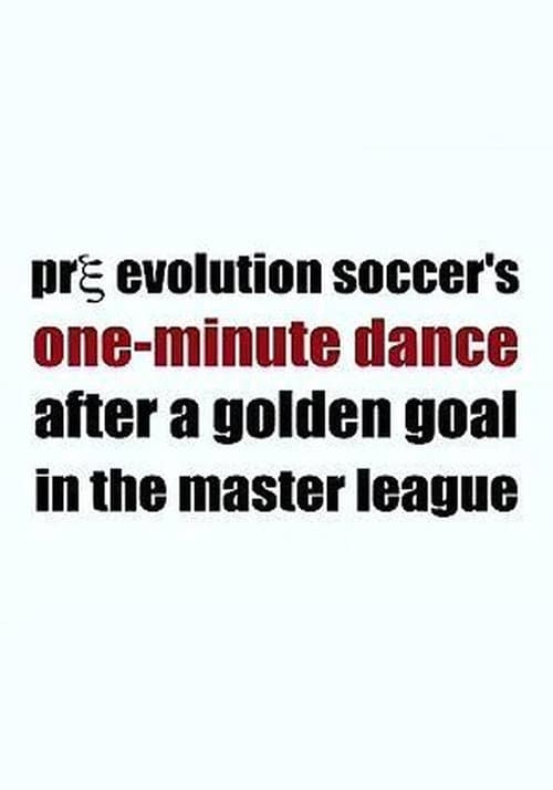 Pre Evolution Soccer's One-Minute Dance After a Golden Goal in the Master League (2004) poster