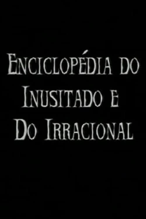 Enciclopédia do Inusitado e do Irracional (2007) poster