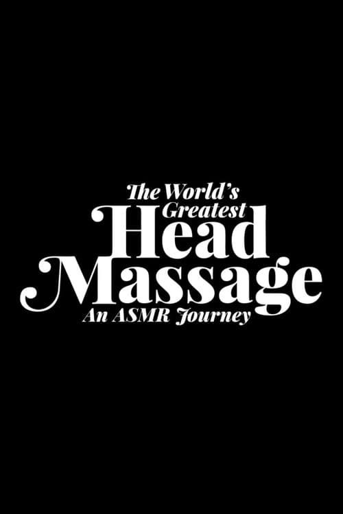 The World's Greatest Head Massage: An ASMR Journey (2016) poster