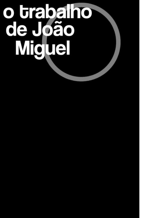 O Trabalho de João Miguel (2024) poster