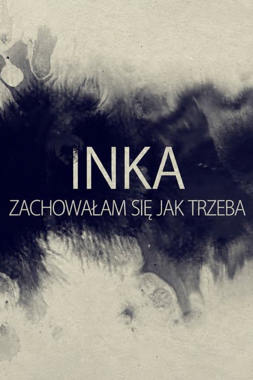 Inka. Zachowalam sie, jak trzeba (2015) poster
