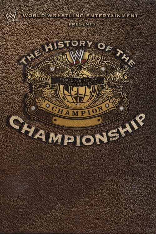 WWE: The History Of The WWE Championship (2006) poster