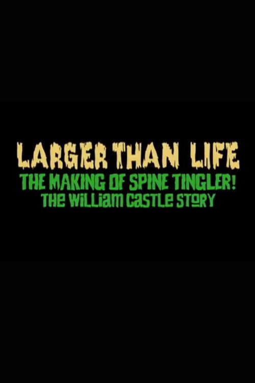 Larger Than Life: The Making of "Spine Tingler! The William Castle Story" (2011) poster