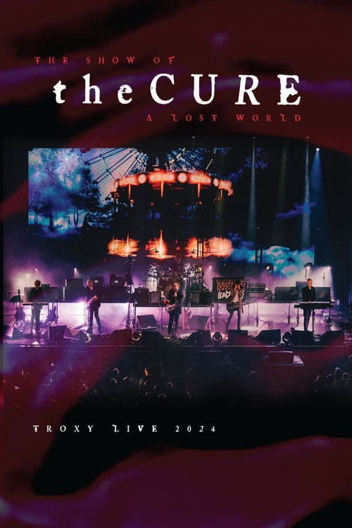 The Cure: The Show Of A Lost World (Troxy Live 2024) (2025) poster