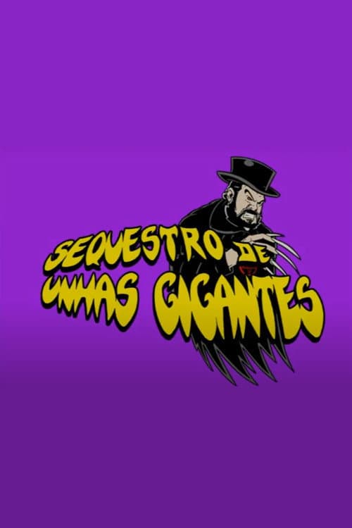Sequestro de Unhas Gigantes (2007) poster