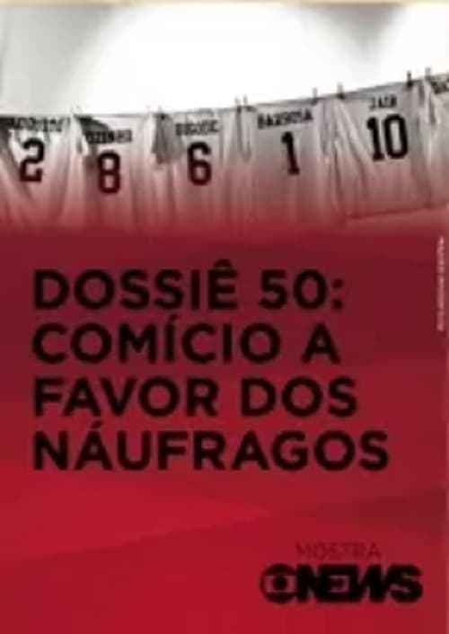 Dossiê 50: Comício a Favor dos Náufragos (2013) poster