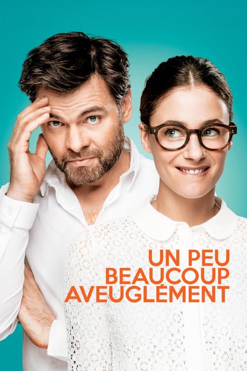 Un peu, beaucoup, aveuglément (2015) poster