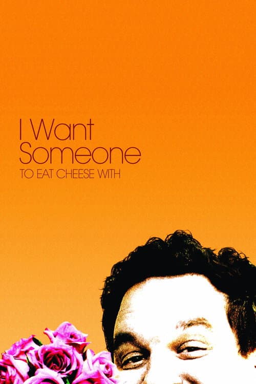 I Want Someone to Eat Cheese With (2006) poster