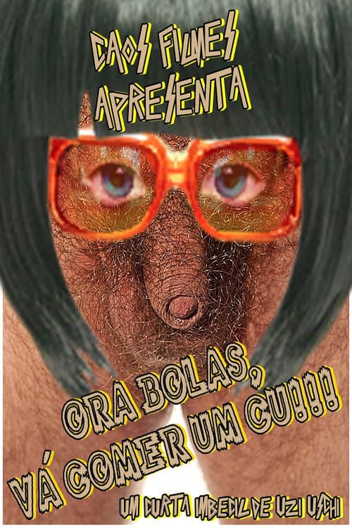 Ora Bolas, Vá Comer um Cu!!! (2004) poster