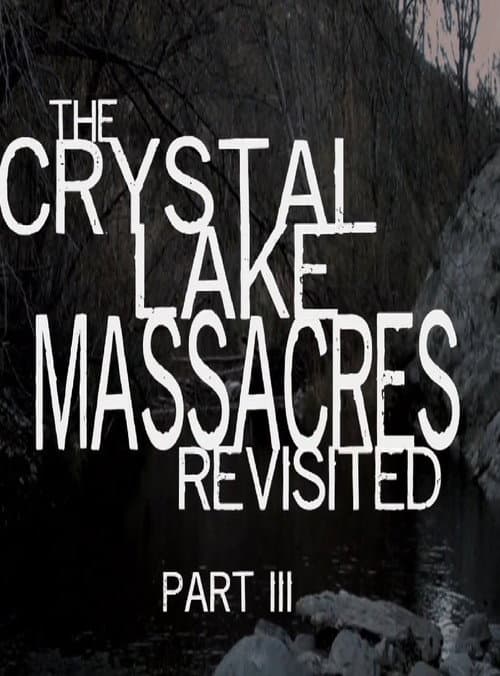 The Crystal Lake Massacres Revisited - Part III (2009) poster