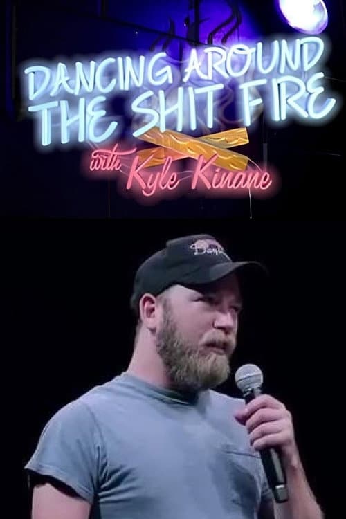 Dancing Around the Shit Fire with Kyle Kinane (2013) poster