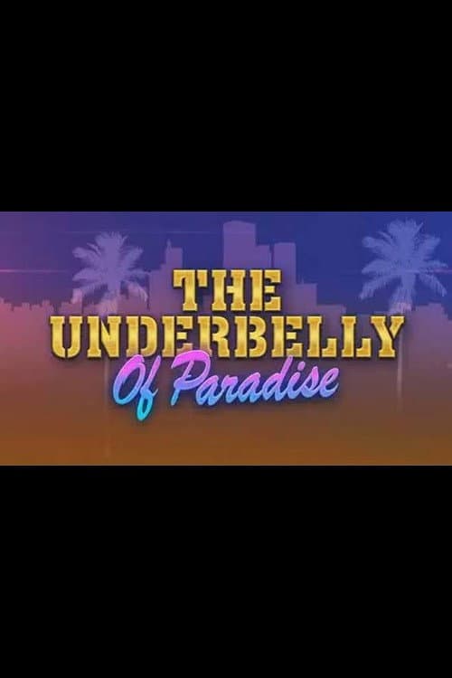 The Underbelly Of Paradise (2013) poster