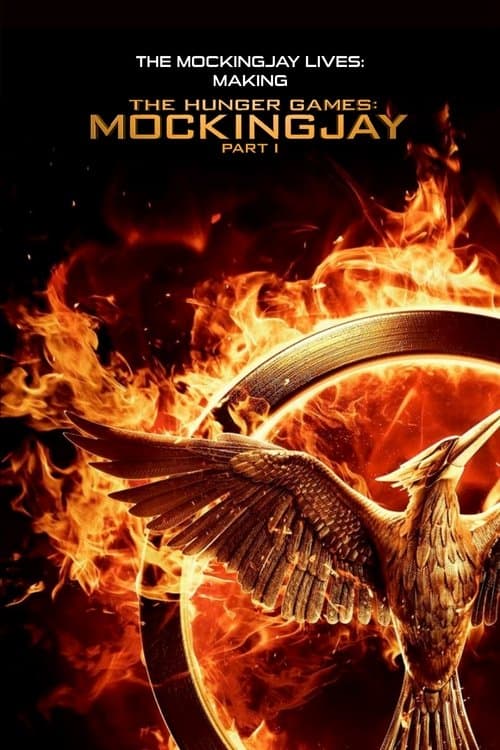 The Mockingjay Lives: The Making of the Hunger Games: Mockingjay Part 1 (2015) poster