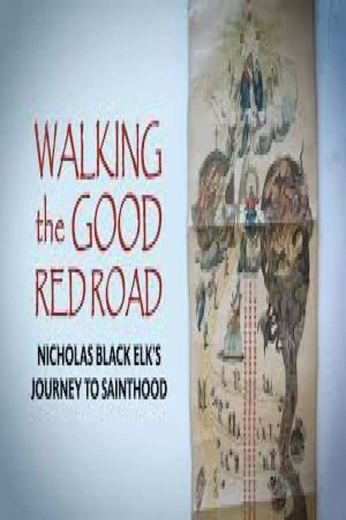 Walking the Good Red Road: Nicholas Black Elk’s Journey to Sainthood (2020) poster