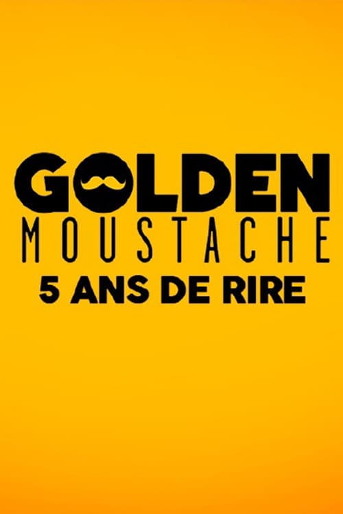 Golden Moustache - 5 ans de rire (2017) poster