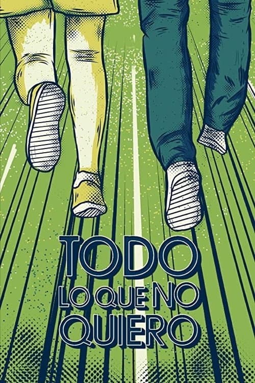 Todo lo que no quiero (2016) poster