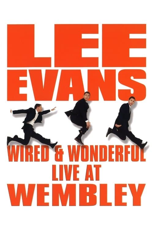 Lee Evans: Wired and Wonderful - Live AT WEMBLEY (2002) poster